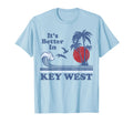 Its Better Key West Florida Beach 80S 70S T-Shirt - Novelty Apparel Unisex - T-Shirt, Sweatshirt, Hoodie