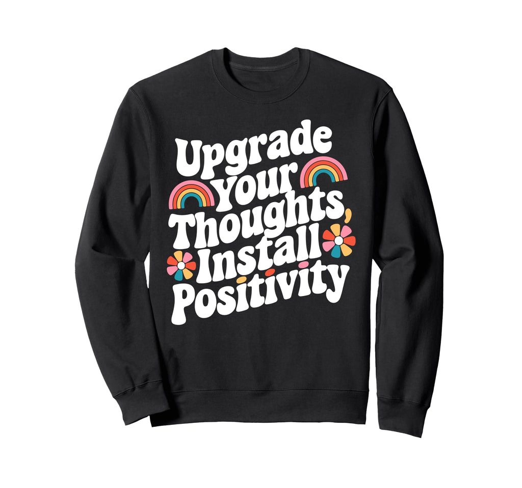 Upgrade Your Thoughts Install Sweatshirt - Custom Art Print Men Women - T-Shirt, Sweatshirt, Hoodie