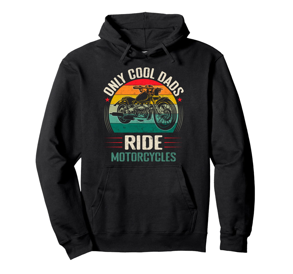 Only Dads Ride Motorcycles Biker Father Hoodie - Novelty Apparel Unisex - T-Shirt, Sweatshirt, Hoodie