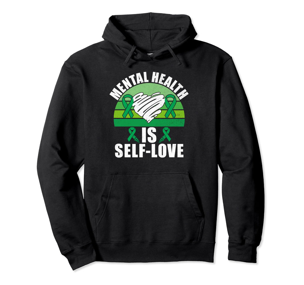 Mental Health Is Self Love Mental Health Hoodie - Unique Graphic Unisex - T-Shirt, Sweatshirt, Hoodie
