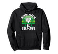 Mental Health Is Self Love Mental Health Hoodie - Unique Graphic Unisex - T-Shirt, Sweatshirt, Hoodie