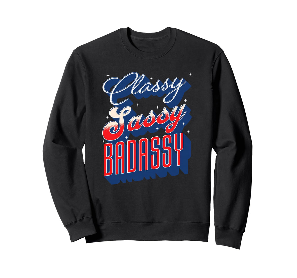 Classy Sassy Badassy Patriotic Sweatshirt - Custom Art Print for Adults - T-Shirt, Sweatshirt, Hoodie