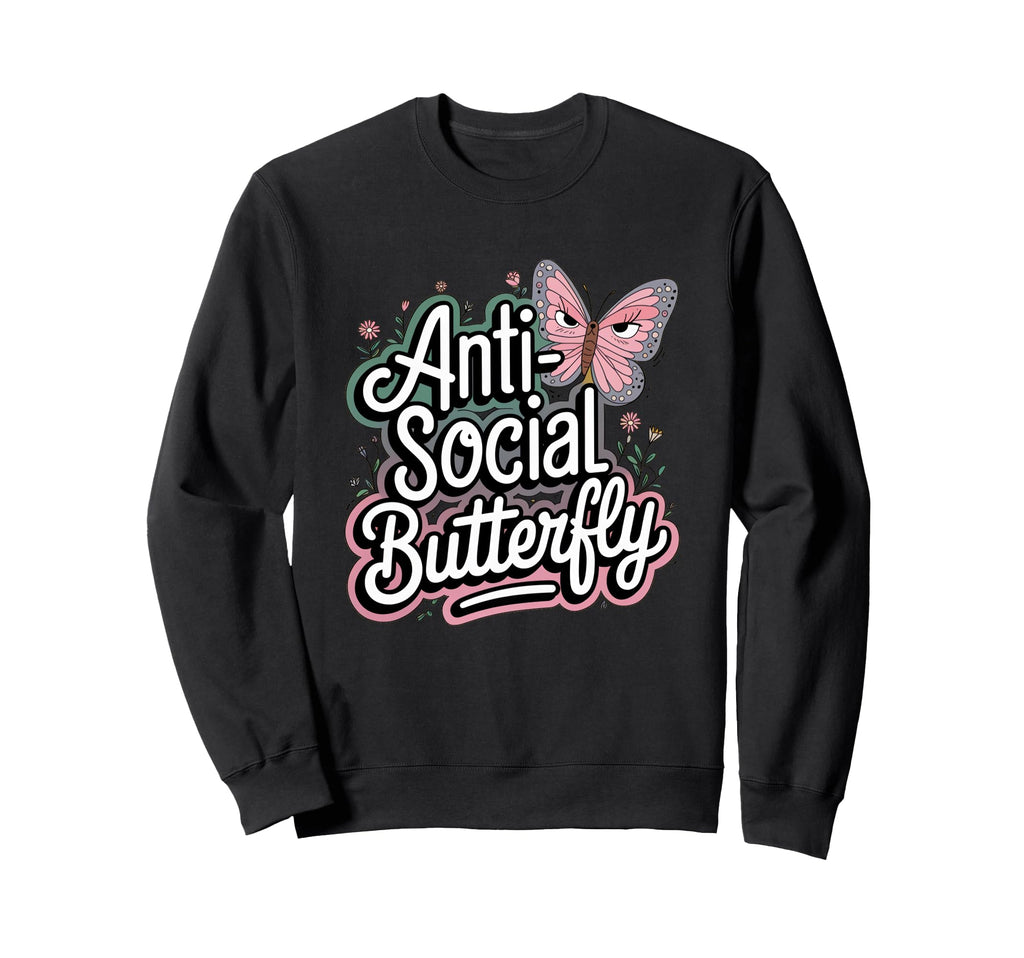 Anti Social Butterfly Sweatshirt - Streetwear Style Unisex - T-Shirt, Sweatshirt, Hoodie