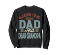 Blessed To Be Called Dad And Dear Sweatshirt - Fun Novelty Design Unisex - T-Shirt, Sweatshirt, Hoodie