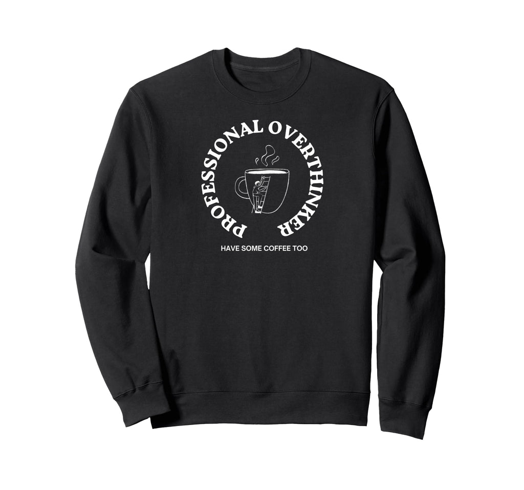 Professional Overthinker Sweatshirt - Aesthetic Graphic for Adults - T-Shirt, Sweatshirt, Hoodie