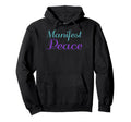 Manifest Peace Mental Health Awareness Hoodie - Custom Art Print Unisex - T-Shirt, Sweatshirt, Hoodie