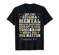 Mental Health Awareness End T-Shirt - Casual Everyday Wear for Adults - T-Shirt, Sweatshirt, Hoodie