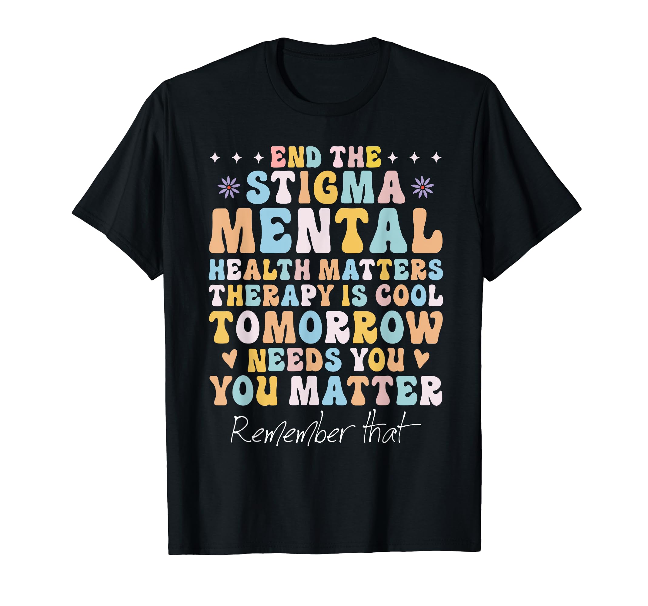 Mental Health Awareness End T-Shirt - Casual Everyday Wear for Adults - T-Shirt, Sweatshirt, Hoodie