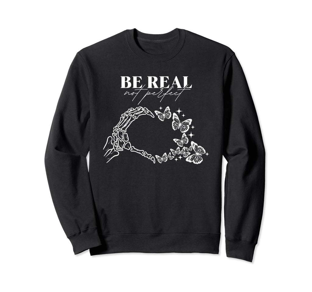Be Real Not Self Love Mental Sweatshirt - Minimalist Print for Adults - T-Shirt, Sweatshirt, Hoodie