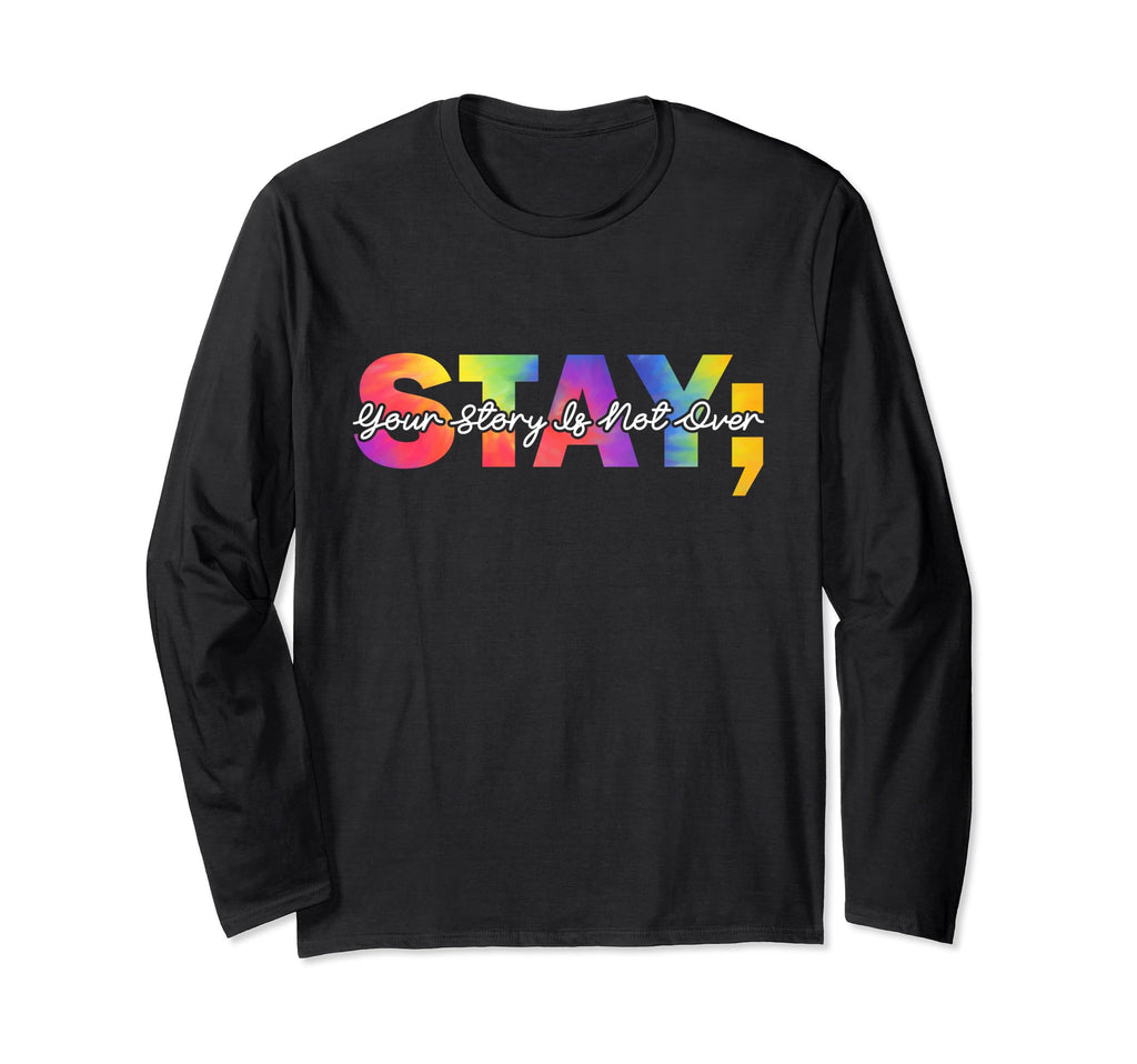 Stay Your Story Is Not Over Mental T-Shirt - Streetwear Style Men Women - T-Shirt, Sweatshirt, Hoodie