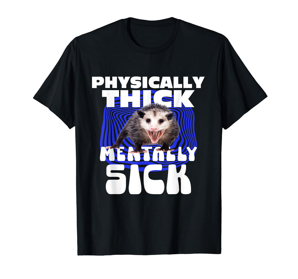 Physically Thick Mentally Sick T-Shirt - Aesthetic Graphic for Adults - T-Shirt, Sweatshirt, Hoodie