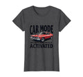 Car Mode Permanently Activated Automotive T-Shirt - Graphic Print Unisex - T-Shirt, Sweatshirt, Hoodie