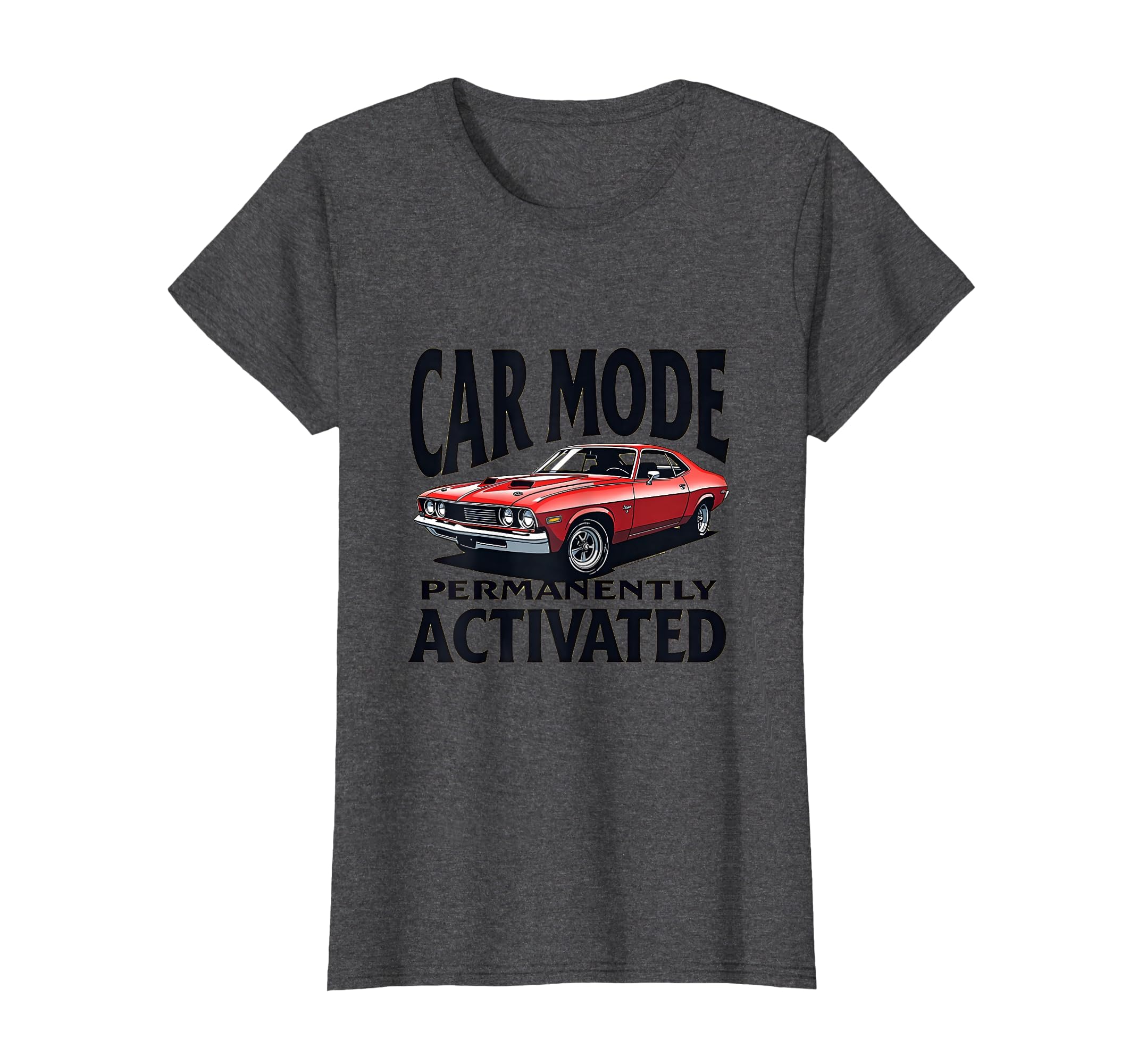 Car Mode Permanently Activated Automotive T-Shirt - Graphic Print Unisex - T-Shirt, Sweatshirt, Hoodie