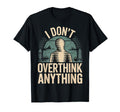 I Dont Overthink Anything Mindset Relax T-Shirt - Trendy Graphic Men Women - T-Shirt, Sweatshirt, Hoodie