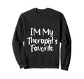 Im My Therapists Favorite Funny Mental Sweatshirt - Unique Graphic Unisex - T-Shirt, Sweatshirt, Hoodie