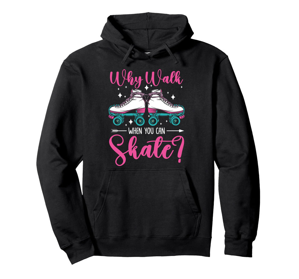 Roller Skating Skate 1970S Why Walk Hoodie - Trendy Graphic for Adults - T-Shirt, Sweatshirt, Hoodie