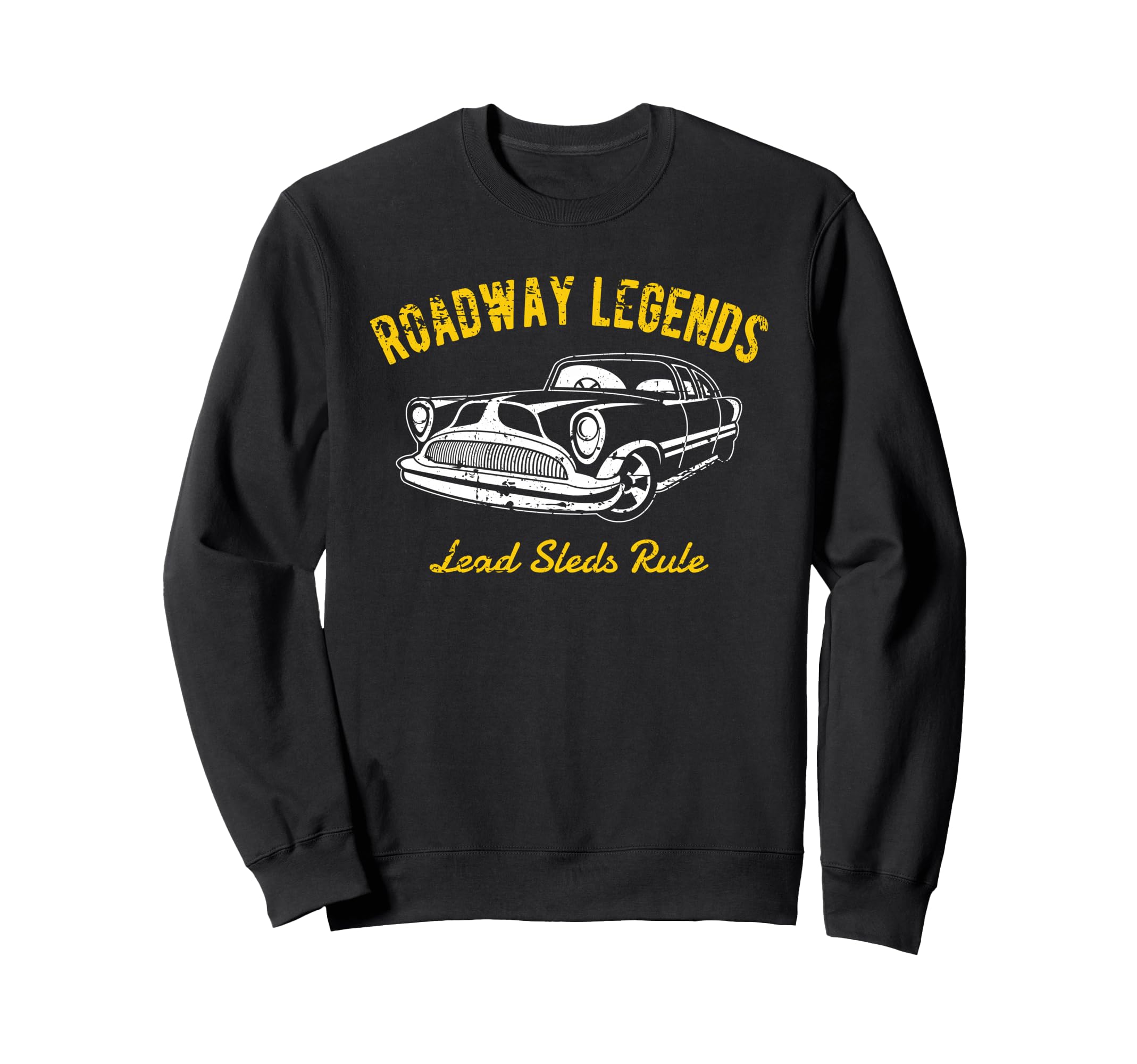 Roadway Legends Lead Sleds Rule Car Sweatshirt - Novelty Apparel for Adults - T-Shirt, Sweatshirt, Hoodie