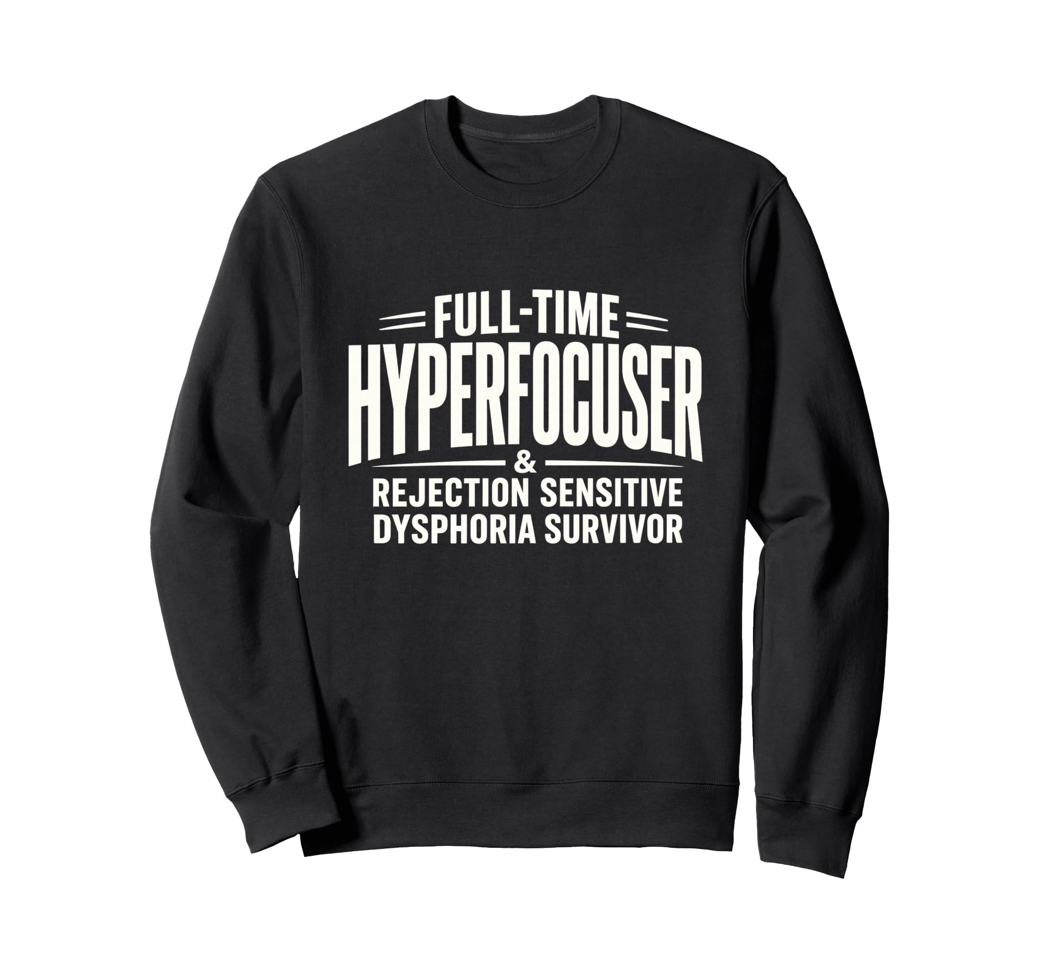 Adhd Hyperfocuser Rejection Sensitive Sweatshirt - Custom Art Print Unisex - T-Shirt, Sweatshirt, Hoodie