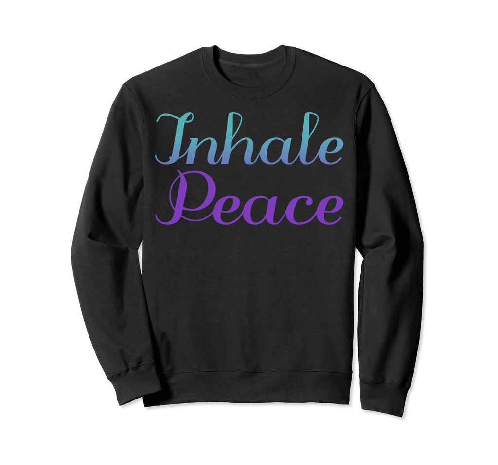 Inhale Peace Mental Health Awareness Sweatshirt - Graphic Print Unisex - T-Shirt, Sweatshirt, Hoodie
