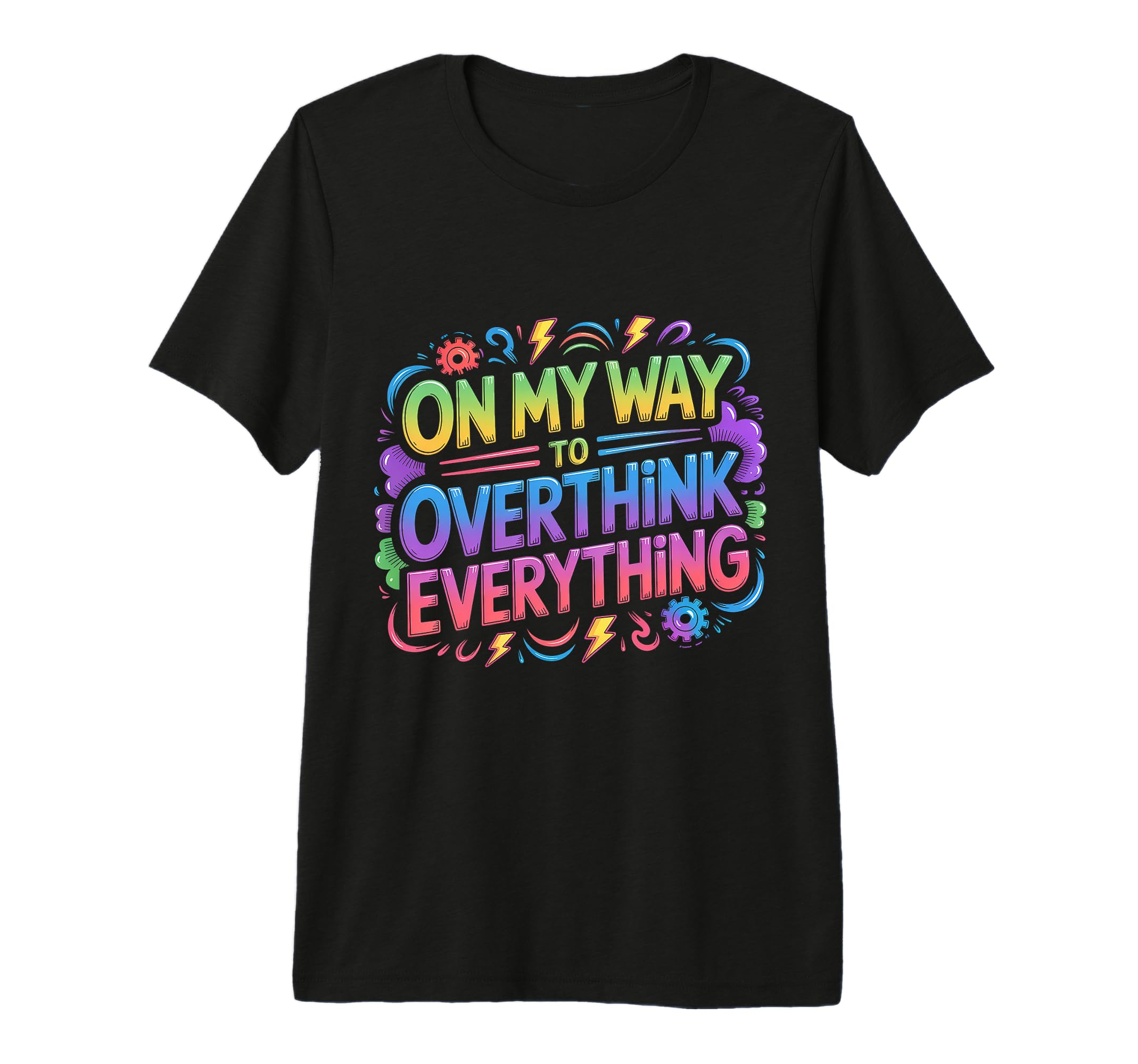 My Way To Overthink Everything T-Shirt - Minimalist Print for Adults - T-Shirt, Sweatshirt, Hoodie