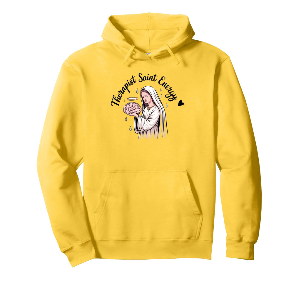 Therapist Saint Energy Brain Sad Hoodie - Casual Everyday Wear Unisex - T-Shirt, Sweatshirt, Hoodie