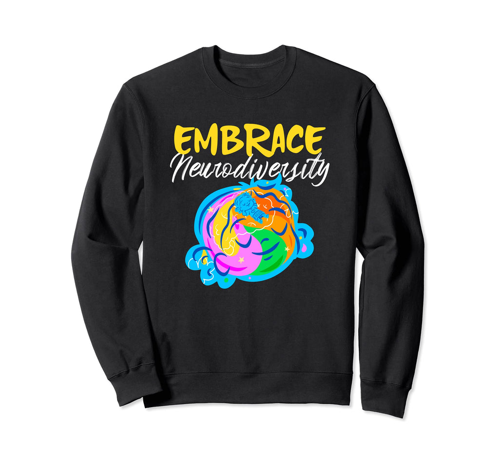 Embrace Neurodiversity Autism Sweatshirt - Casual Everyday Wear Unisex - T-Shirt, Sweatshirt, Hoodie