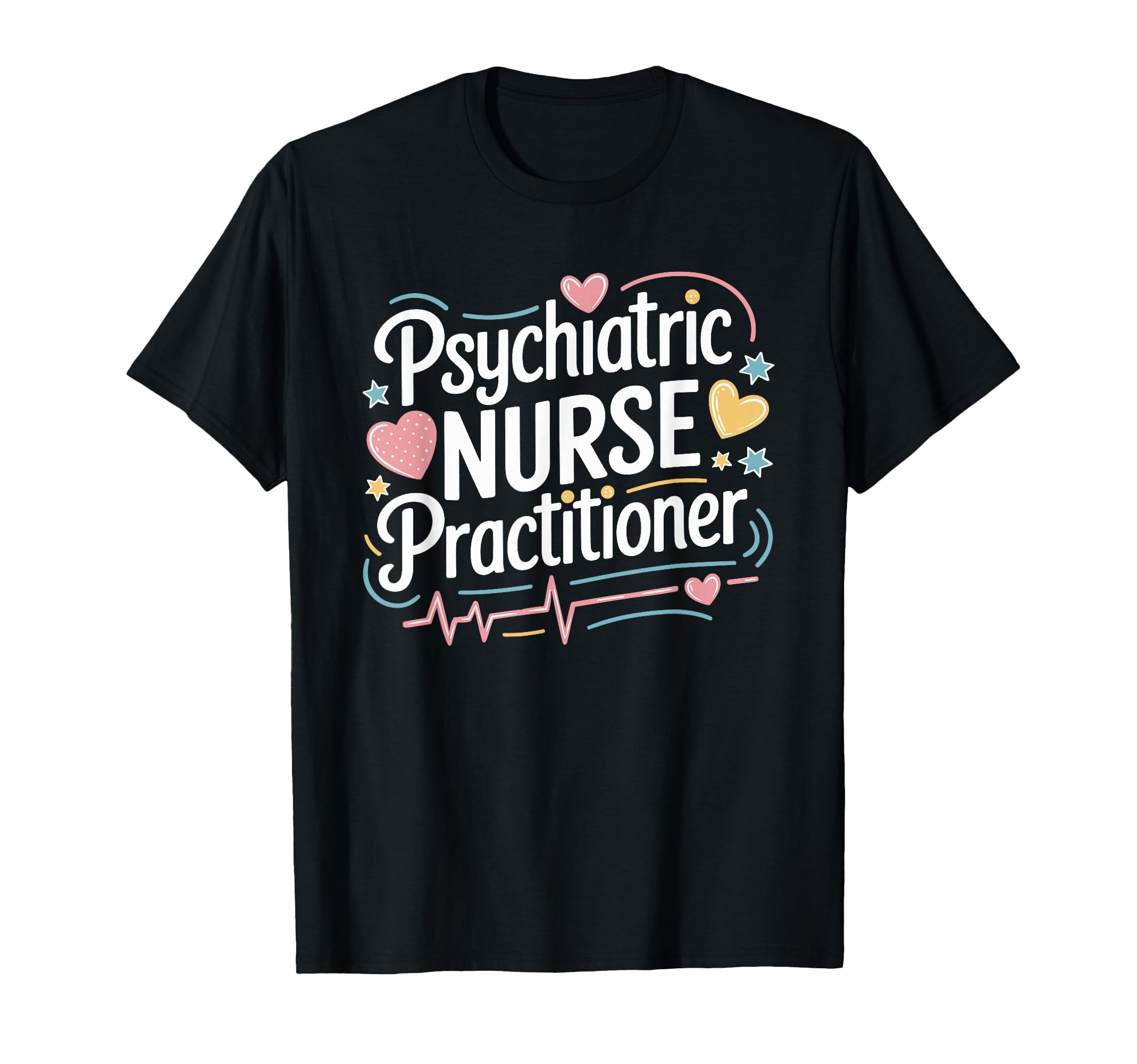 Psychiatric Nursing Psychiatric Nurse T-Shirt - Streetwear Style Unisex - T-Shirt, Sweatshirt, Hoodie