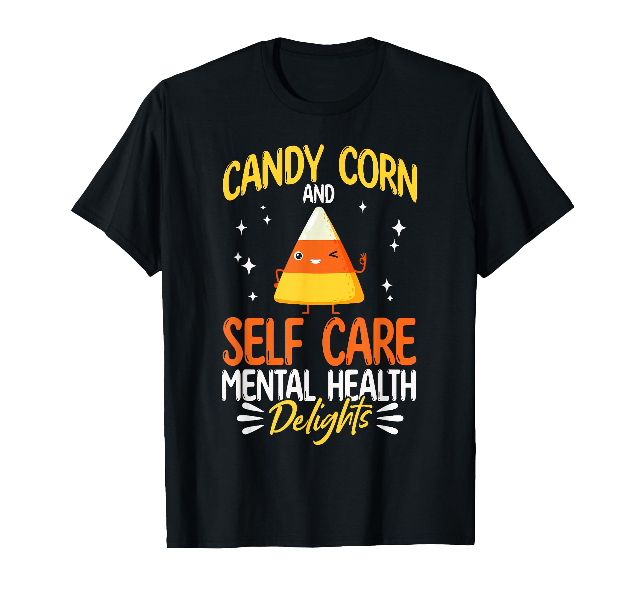Mental Health Candy Corn And Self Care T-Shirt - Unique Graphic Men Women - T-Shirt, Sweatshirt, Hoodie
