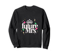 Future Mrs Bachelorette Party Bride Sweatshirt - Trendy Graphic Men Women - T-Shirt, Sweatshirt, Hoodie