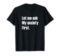 Funny Anxiety Anxious Nervous Worried T-Shirt - Novelty Apparel Unisex - T-Shirt, Sweatshirt, Hoodie