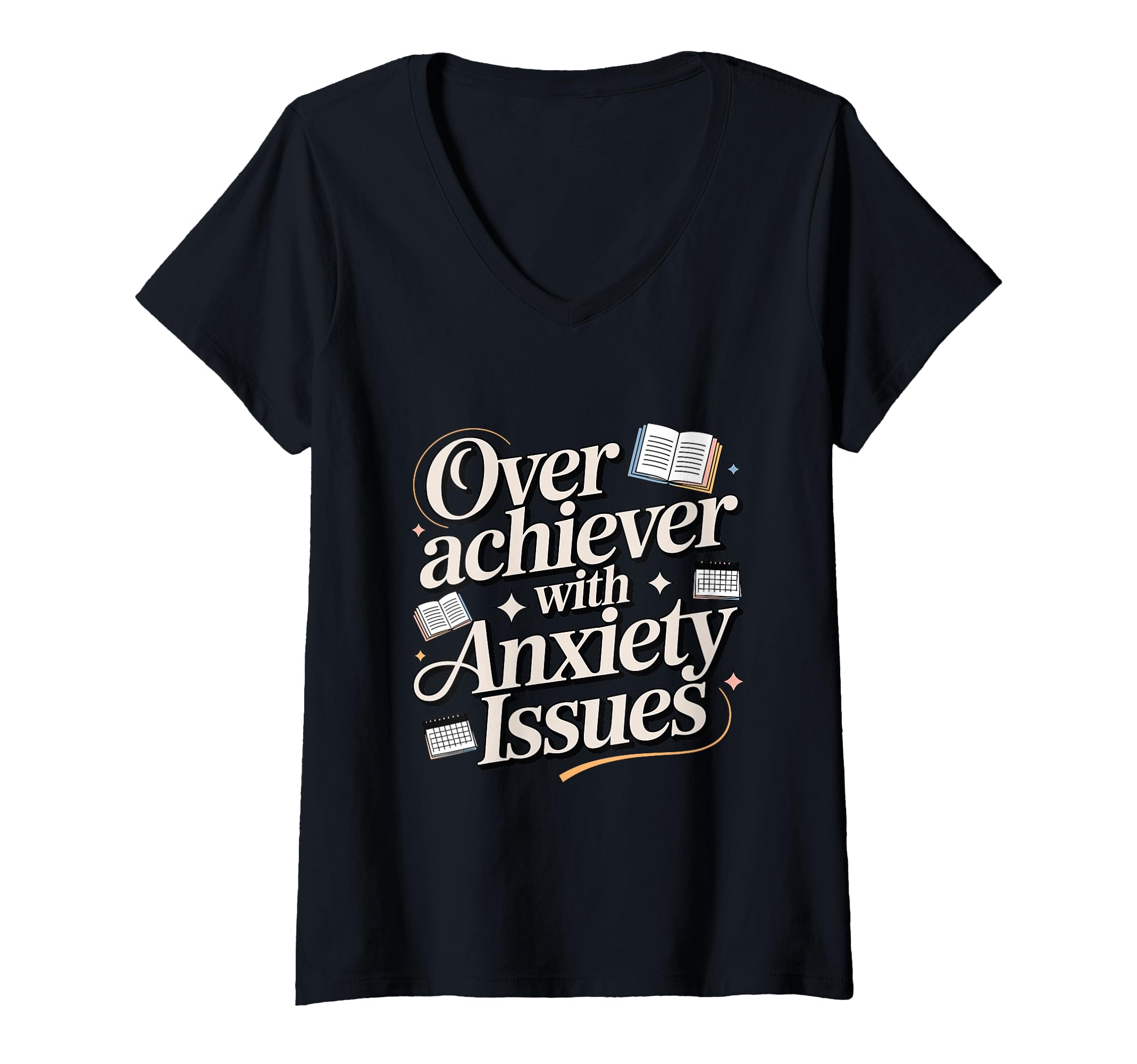 Womens Overachiever Anxiety Issues T-Shirt - Unique Graphic for Adults - T-Shirt, Sweatshirt, Hoodie