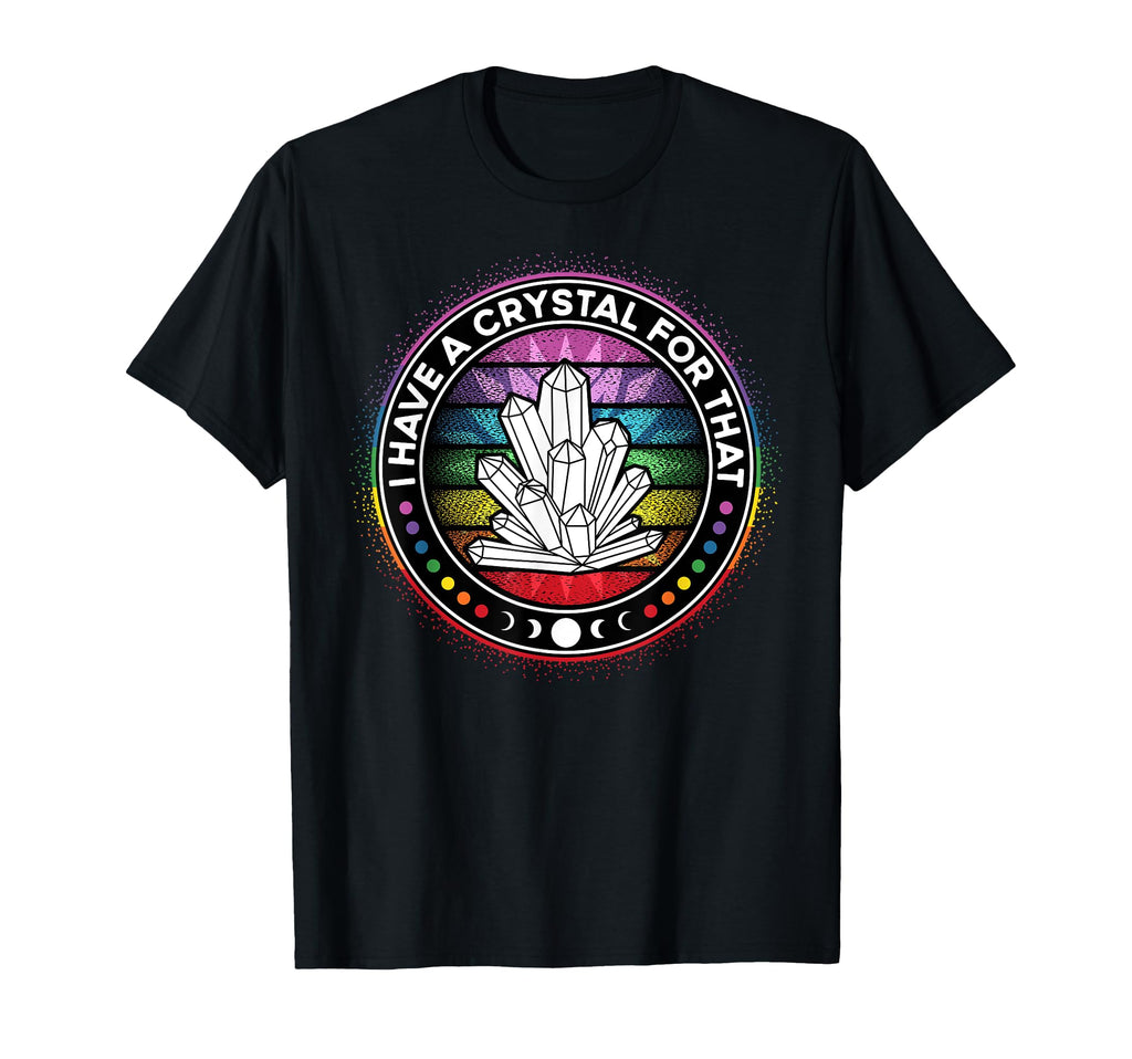 I Have Crystal That Chakra Energy T-Shirt - Custom Art Print Men Women - T-Shirt, Sweatshirt, Hoodie
