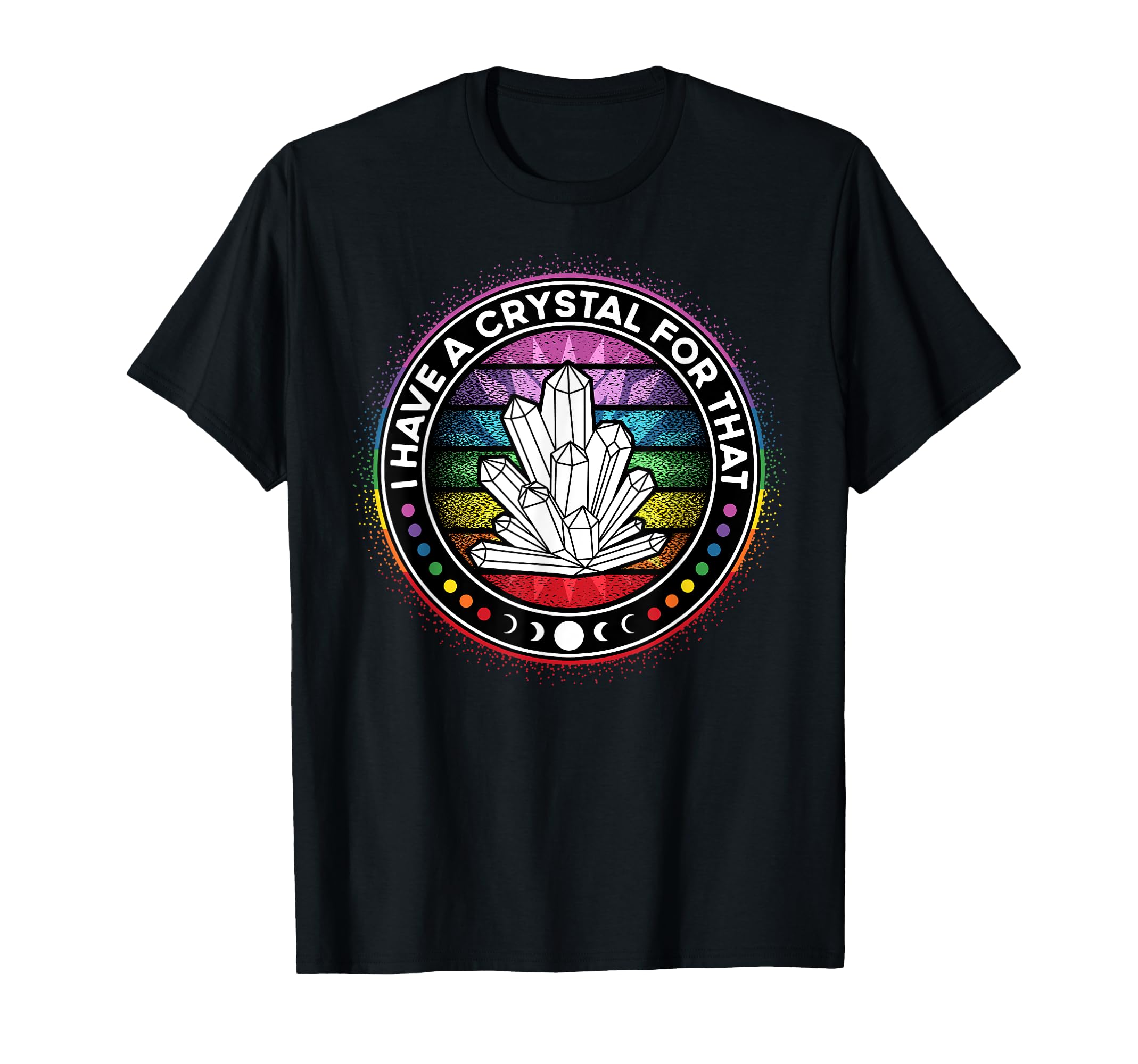 I Have Crystal That Chakra Energy T-Shirt - Custom Art Print Men Women - T-Shirt, Sweatshirt, Hoodie