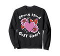 Strong Mind Soft Heart Depression Sweatshirt - Streetwear Style Men Women - T-Shirt, Sweatshirt, Hoodie