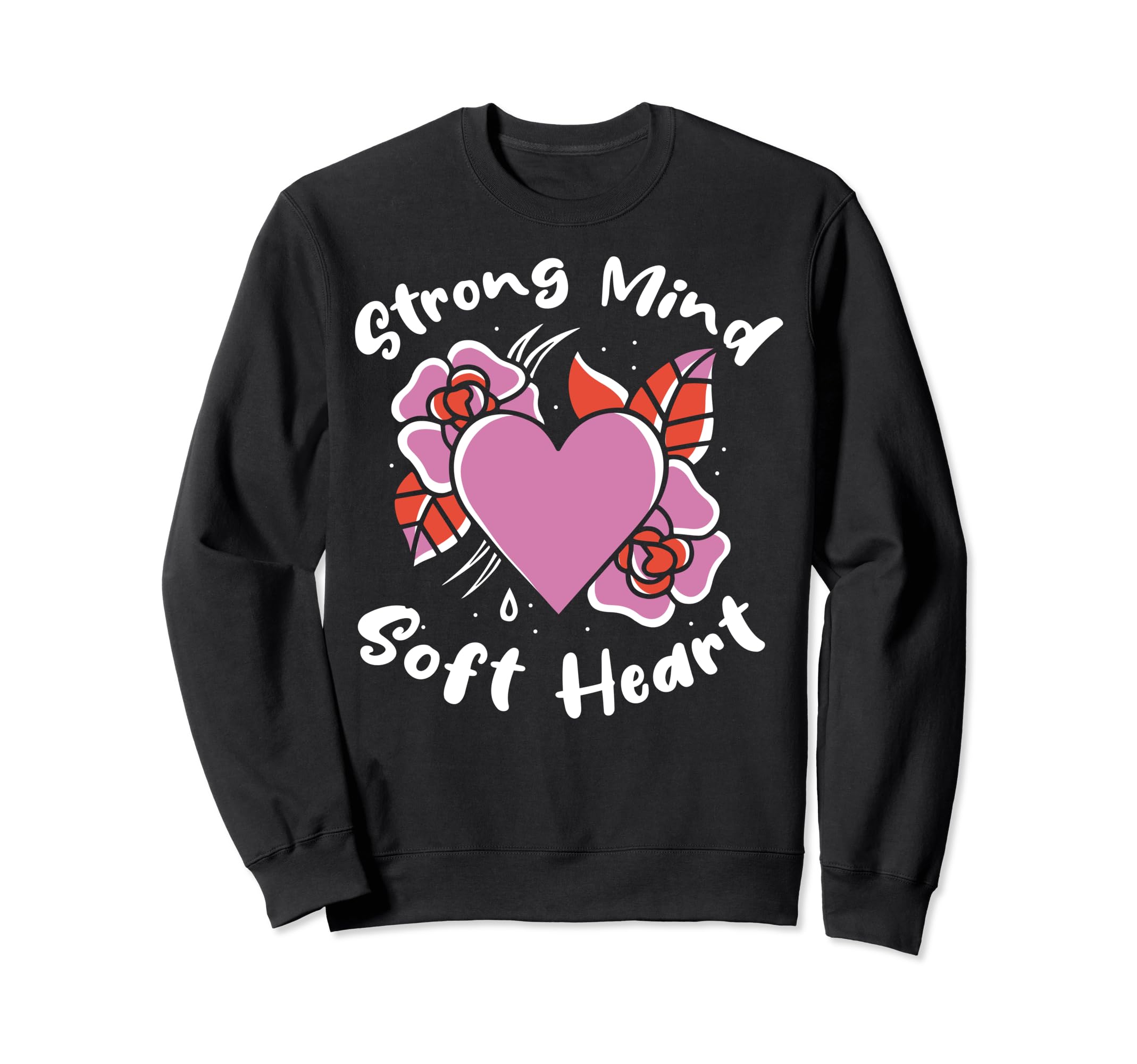 Strong Mind Soft Heart Depression Sweatshirt - Streetwear Style Men Women - T-Shirt, Sweatshirt, Hoodie