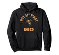 Not My First Rodeo Western Cowboy Hoodie - Graphic Print for Adults - T-Shirt, Sweatshirt, Hoodie