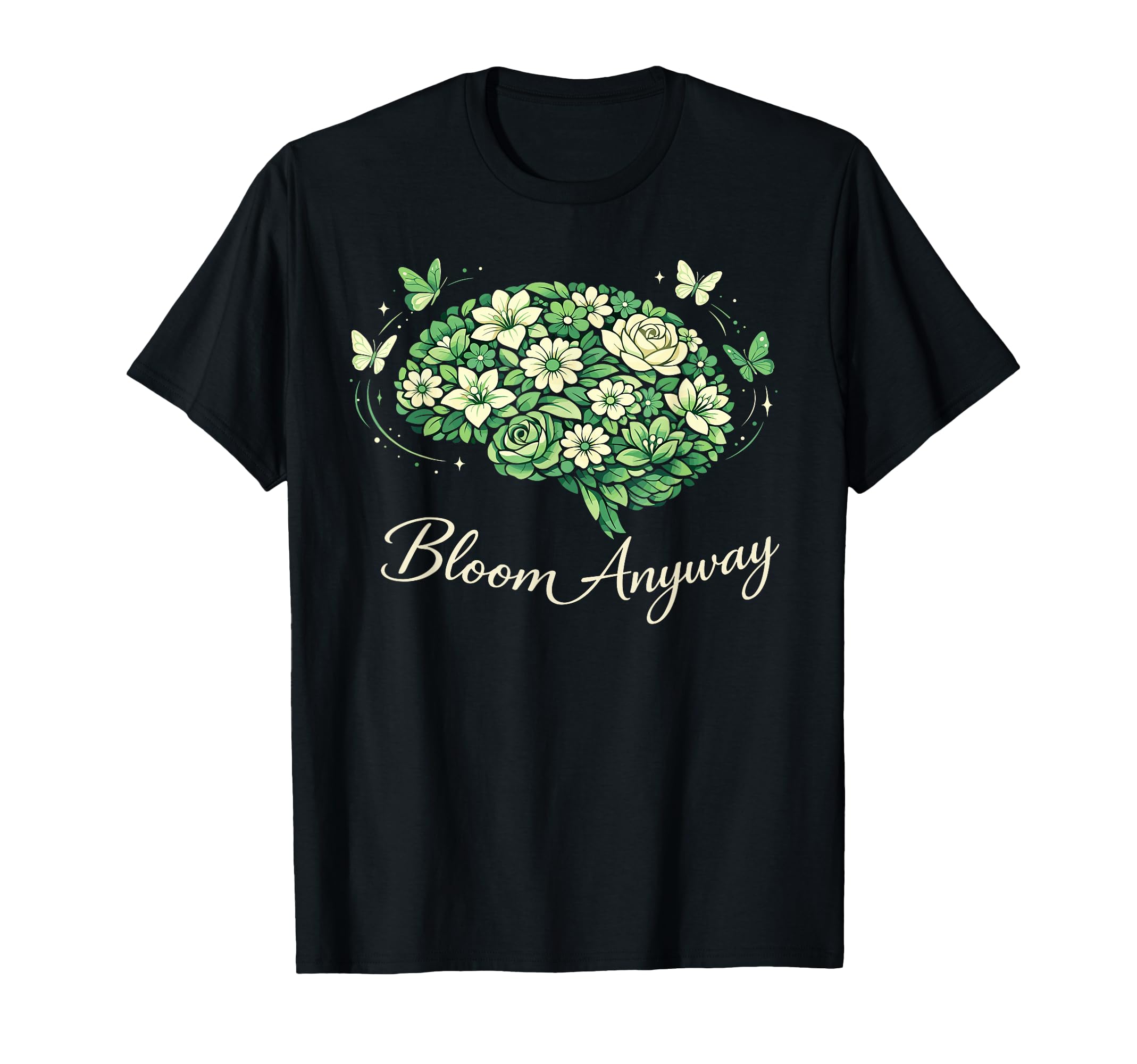 Bloom Anyway Mental Health Awareness T-Shirt - Minimalist Print for Adults - T-Shirt, Sweatshirt, Hoodie