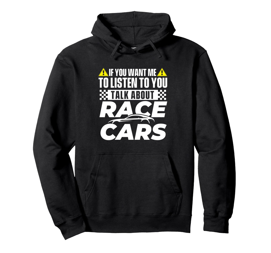 Talk About Race Cars Car Guy Auto Hoodie - Casual Everyday Wear Men Women - T-Shirt, Sweatshirt, Hoodie