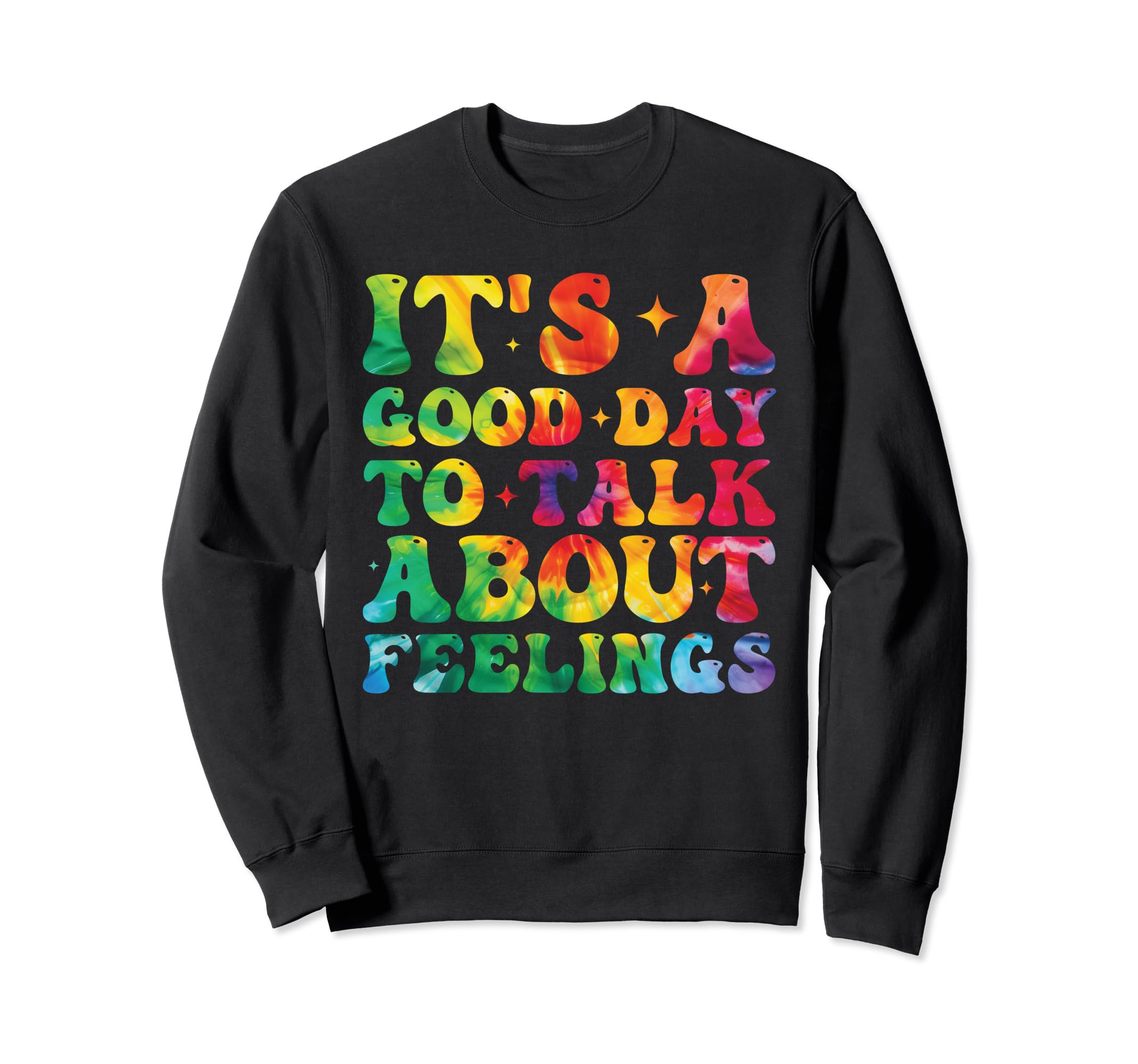 Its Good Day To Talk About Feelings Sweatshirt - Streetwear Style Unisex - T-Shirt, Sweatshirt, Hoodie