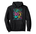 80S Bro Party Costume Synthwave Hoodie - Graphic Print Men Women - T-Shirt, Sweatshirt, Hoodie