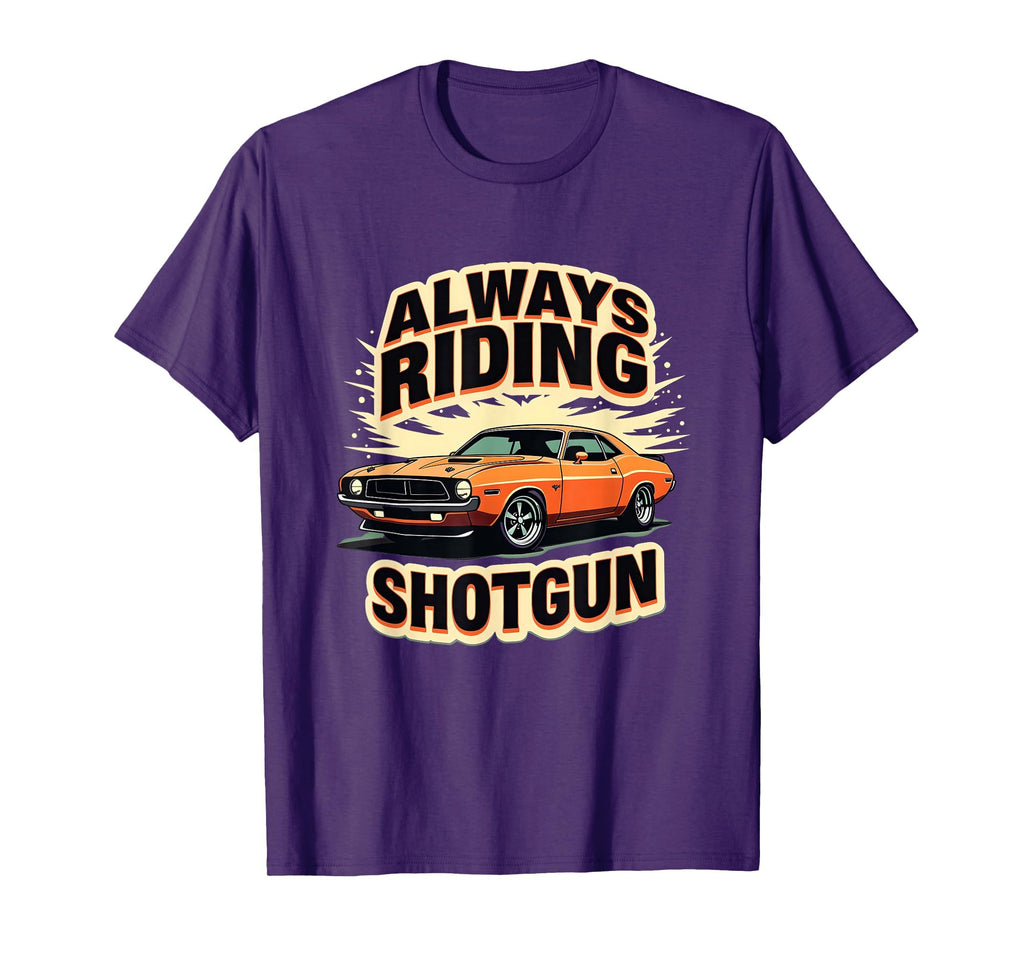 Always Riding Shotgun Car Enthusiast T-Shirt - Unique Graphic for Adults - T-Shirt, Sweatshirt, Hoodie