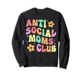Anti Social Moms Club Groovy Sweatshirt - Aesthetic Graphic for Adults - T-Shirt, Sweatshirt, Hoodie