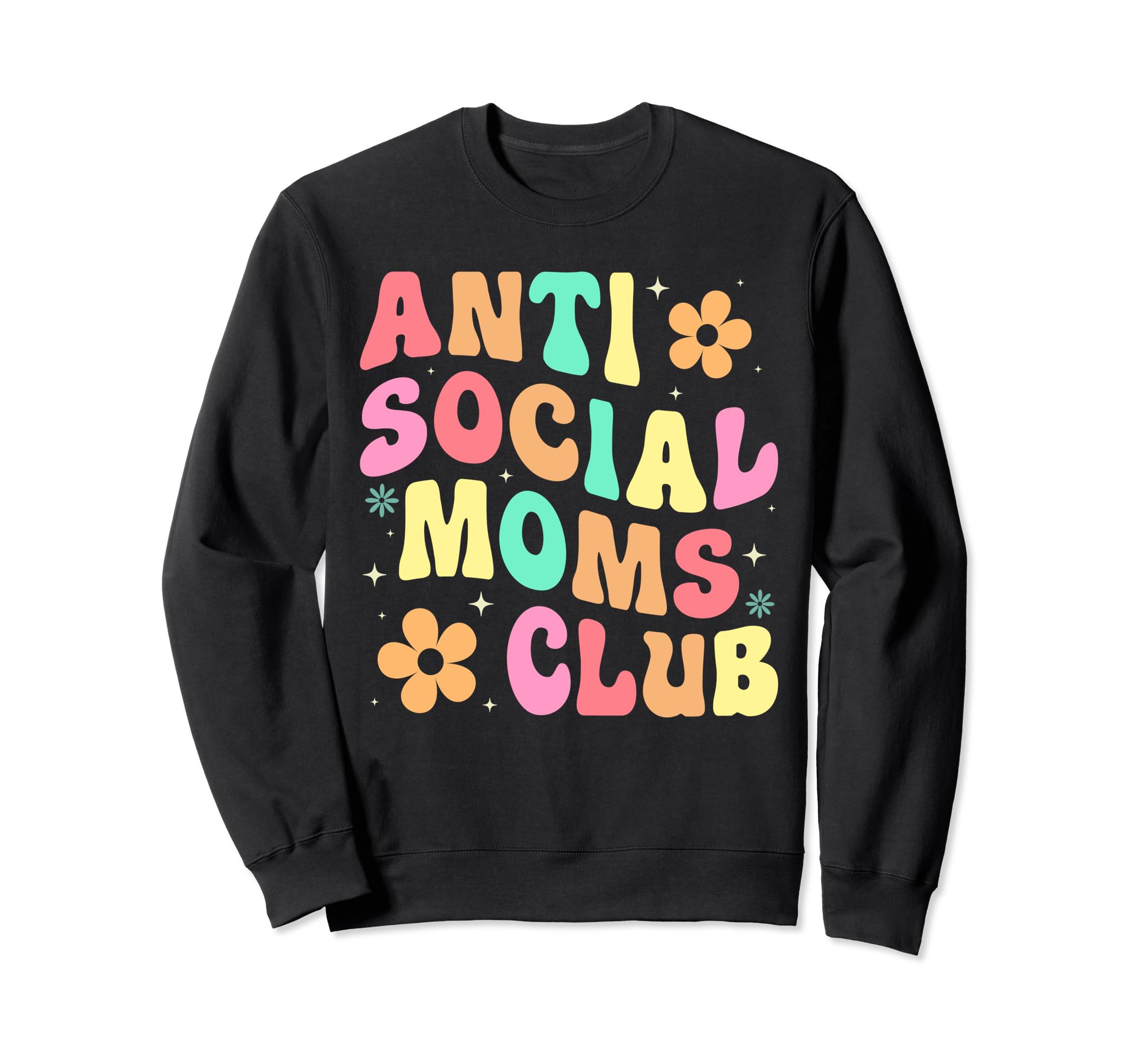 Anti Social Moms Club Groovy Sweatshirt - Aesthetic Graphic for Adults - T-Shirt, Sweatshirt, Hoodie