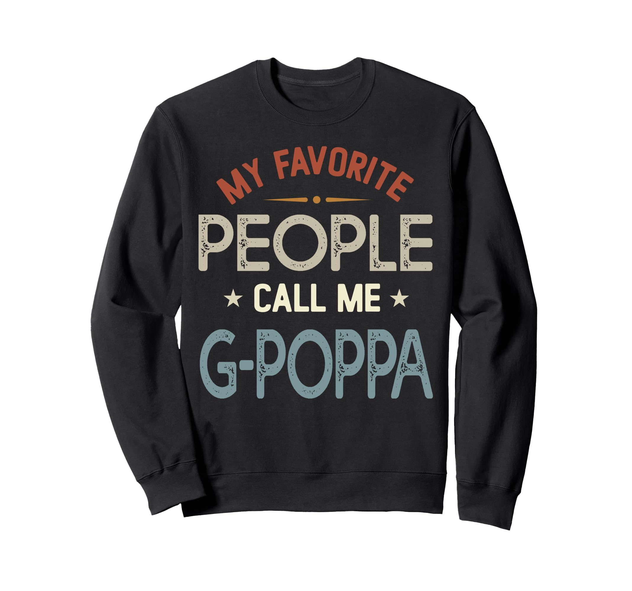 My Favorite People Call Me G Poppa Sweatshirt - Trendy Graphic Unisex - T-Shirt, Sweatshirt, Hoodie
