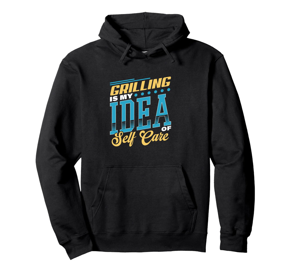 Grilling Is My Self Care Hoodie - Aesthetic Graphic Men Women - T-Shirt, Sweatshirt, Hoodie