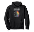 Neurodivergent Proud Embrace Hoodie - Custom Art Print Men Women - T-Shirt, Sweatshirt, Hoodie