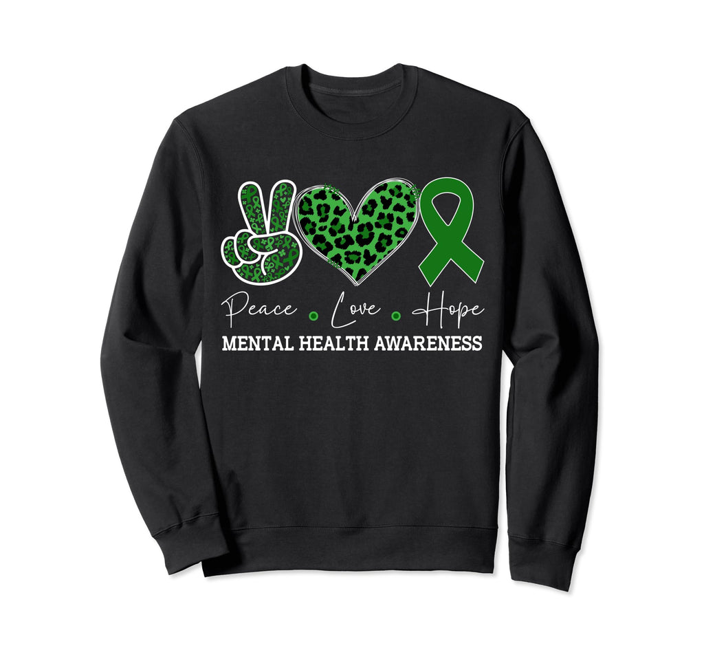 Peace Love Hope Green Mental Health Sweatshirt - Unique Graphic Unisex - T-Shirt, Sweatshirt, Hoodie