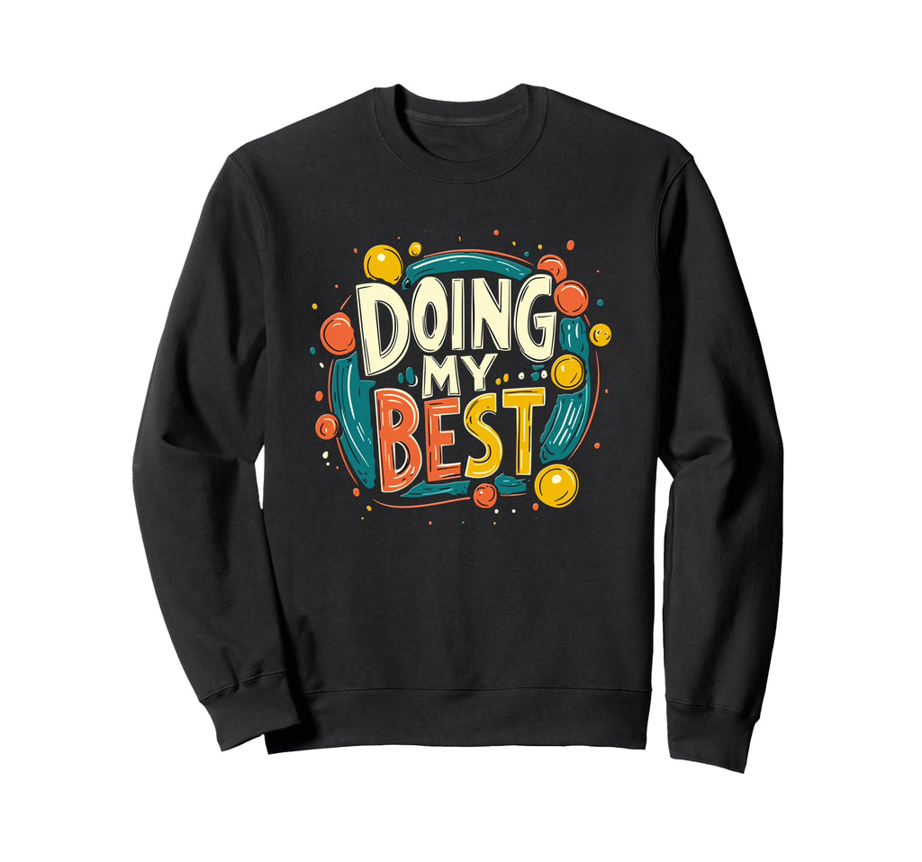 Doing My Best Self Care Sweatshirt - Casual Everyday Wear Unisex - T-Shirt, Sweatshirt, Hoodie