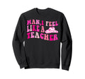 Western Cowgirl Teacher I Feel Like Sweatshirt - Fun Novelty Design Unisex - T-Shirt, Sweatshirt, Hoodie