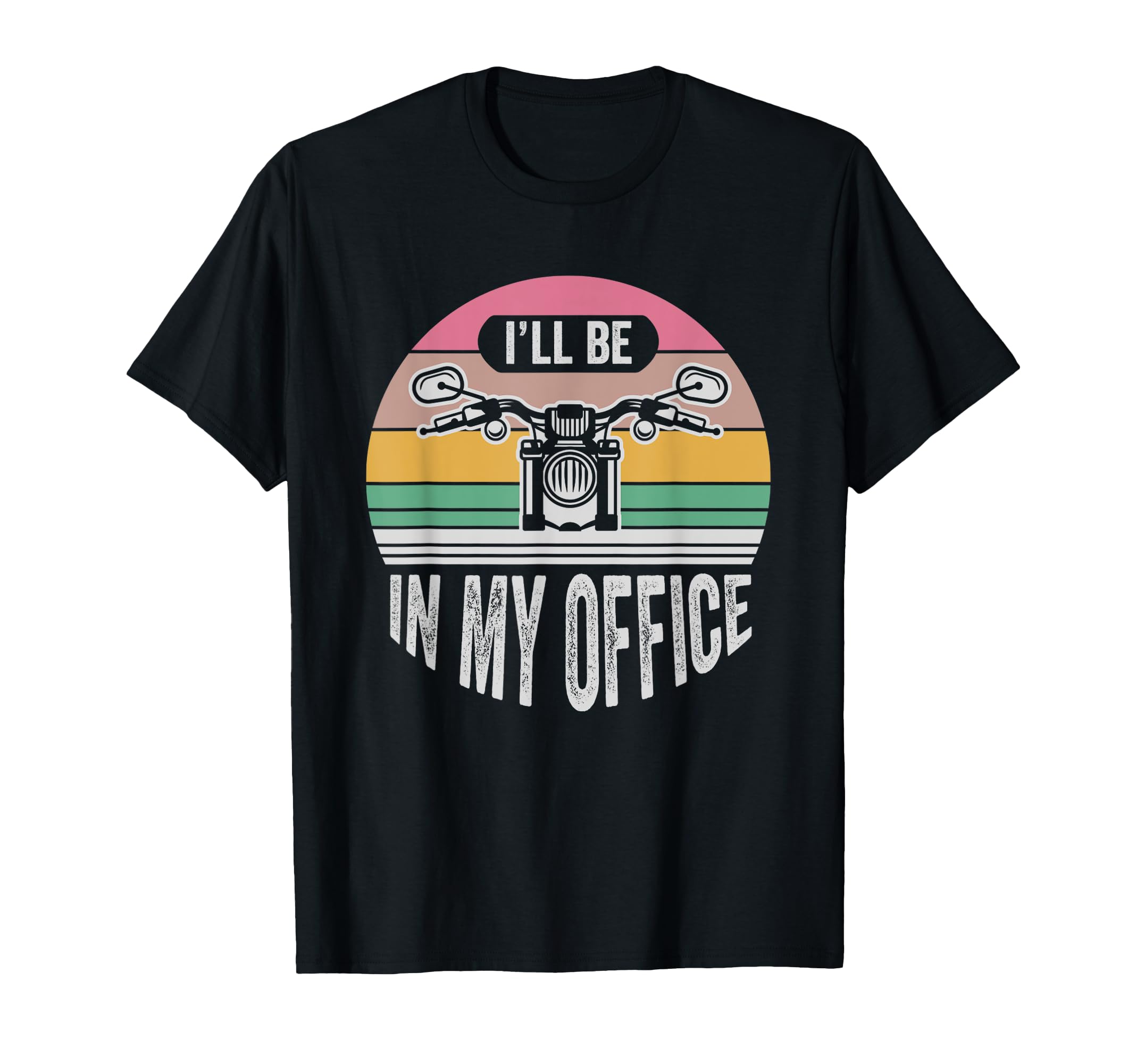 Ill Be My Office Motorcycle T-Shirt - Streetwear Style Men Women - T-Shirt, Sweatshirt, Hoodie